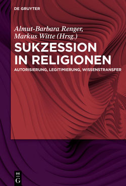 Sukzession in Religionen von Renger,  Almut-Barbara, Witte,  Markus