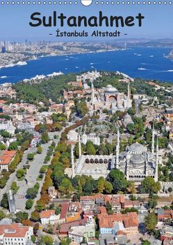 Sultanahmet – Istanbuls Altstadt (Wandkalender 2019 DIN A3 hoch) von & Dilek Liepke,  Claus