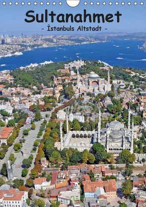 Sultanahmet – Istanbuls Altstadt (Wandkalender 2019 DIN A4 hoch) von & Dilek Liepke,  Claus