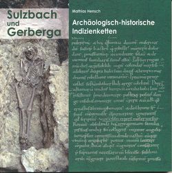 Sulzbach und Gerberga – Archäologisch-historische Indizienketten von Hensch,  Mathias
