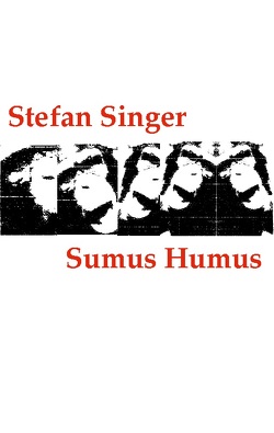 Sumus Humus von Singer,  Stefan