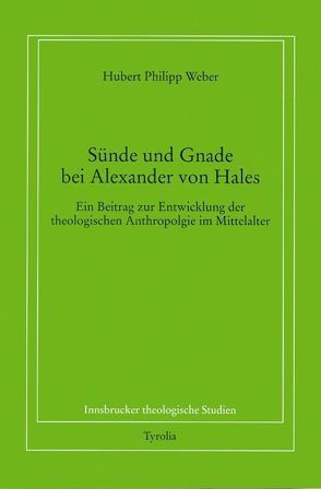 Sünde und Gnade bei Alexander von Hales von Weber,  Hubert Ph