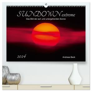 SUNDOWN EXTREME – Das Bild der auf- und untergehenden Sonne (hochwertiger Premium Wandkalender 2024 DIN A2 quer), Kunstdruck in Hochglanz von Beck,  Andreas