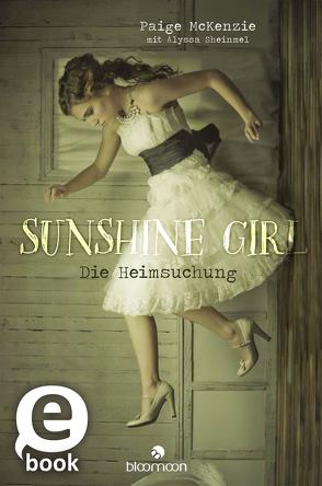Sunshine Girl – Die Heimsuchung (Sunshine Girl 1) von Hummel,  Doris, McKenzie,  Paige, Sheinmel,  Alyssa