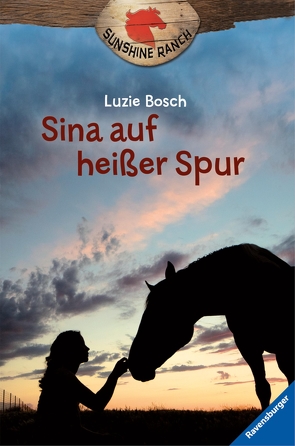 Sunshine Ranch 1: Sina auf heißer Spur von Bosch,  Luzie