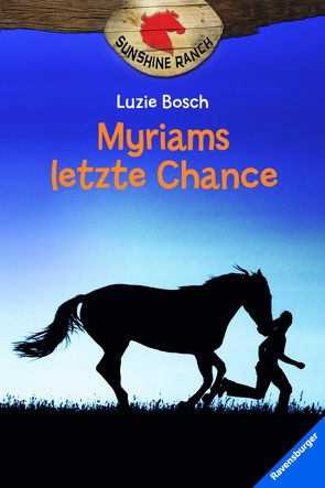 Sunshine Ranch 4: Myriams letzte Chance von Bosch,  Luzie