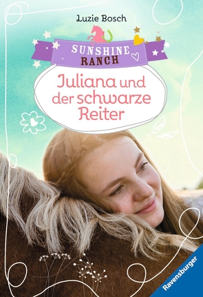 Sunshine Ranch 5: Juliana und der schwarze Reiter von Bosch,  Luzie