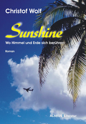 Sunshine – Wo Himmel und Erde sich berühren von Wolf,  Christof