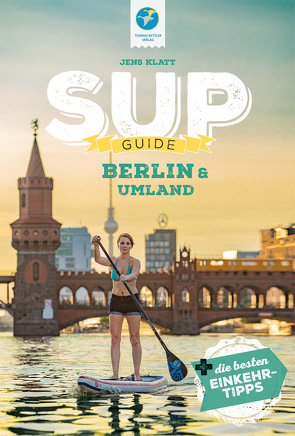 SUP-Guide Berlin & Umland von Klatt,  Jens