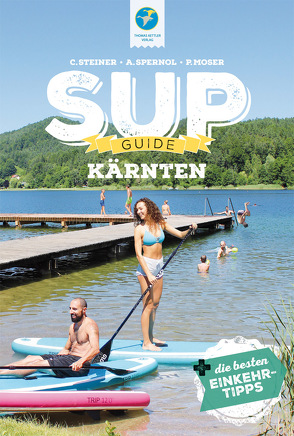 SUP-Guide Kärnten von Moser,  Philipp, Spernol,  Andreas, Steiner,  Claudia