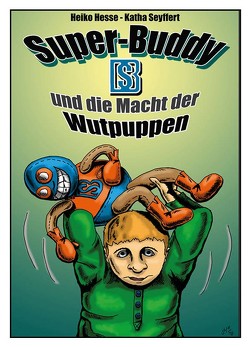 Super-Buddy und die Macht der Wutpuppen von Hesse,  Heiko, Seyffert,  Katha