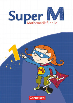 Super M – Mathematik für alle – Östliche Bundesländer und Berlin – 1. Schuljahr von Braun,  Ulrike, Heinze,  Klaus, Hütten,  Gudrun, Manten,  Ursula, Strauß-Ehret,  Christine, Viseneber,  Gabriele