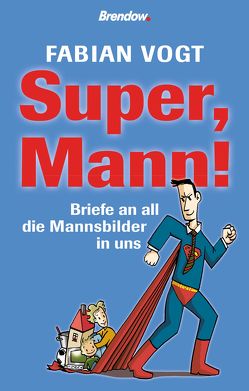 Super, Mann! von Vogt,  Fabian