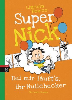 Super Nick – Bei mir läuft’s, ihr Nullchecker! von Peirce,  Lincoln, Spangler,  Bettina