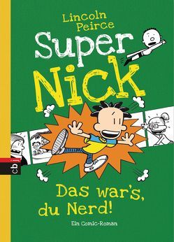 Super Nick – Das war’s, du Nerd! von Peirce,  Lincoln, Spangler,  Bettina