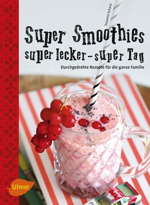 Super Smoothies, super lecker, super Tag von Schanz,  Susanne