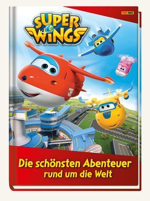 Super Wings: Die schönsten Abenteuer rund um die Welt von Hoffart,  Nicole, Rauch,  Eva-Regine, Weber,  Claudia