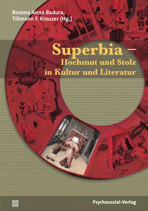 Superbia – Hochmut und Stolz in Kultur und Literatur von Badura,  Bozena Anna, Chuang,  Ching-Ho, Kreuzer,  Tillmann F., Volkova,  Anna, Voß,  Torsten T., Weber,  Kathrin