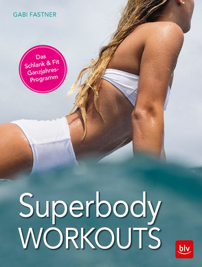 Superbody Workouts von Fastner,  Gabi