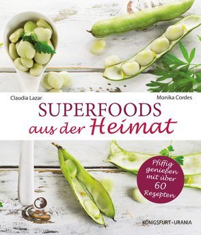 Superfoods aus der Heimat von Cordes ,  Monika, Lazar,  Claudia