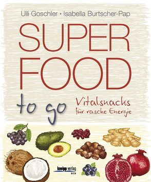Superfood to go von Burtscher-Pap,  Isabella, Goschler,  Ulli