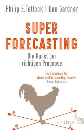 Superforecasting – Die Kunst der richtigen Prognose von Gardner,  Dan, Neubauer,  Jürgen, Tetlock,  Philip E.