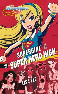 SUPERGIRL auf der SUPER HERO HIGH von Schröer,  Silvia, Yee,  Lisa