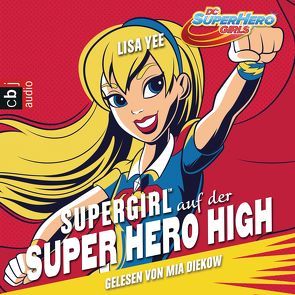 SUPERGIRL auf der SUPER HERO HIGH von Diekow,  Mia, Schröer,  Silvia, Yee,  Lisa