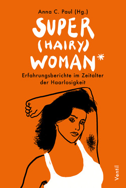 Super(hairy)woman* von Paul,  Anna C.