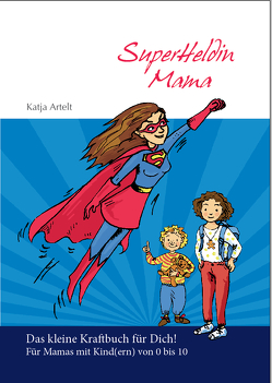 superheldin mama von Artelt,  Katja