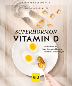Superhormon Vitamin D von Spitz,  Jörg