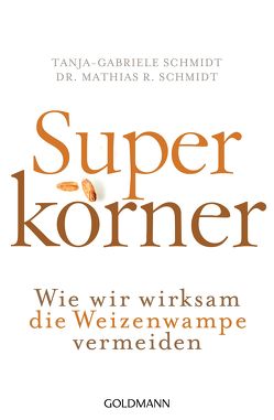 Superkörner von Schmidt,  Mathias R, Schmidt,  Tanja-Gabriele