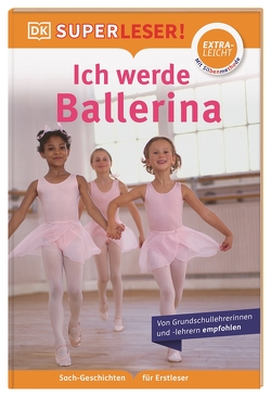 SUPERLESER! Ich werde Ballerina von Blackledge,  Annabel, Heller,  Simone