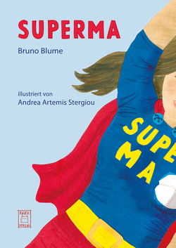 SUPERMA von Blume,  Bruno, Sanguinetti,  Hannah, Stergiou,  Andrea Artemis