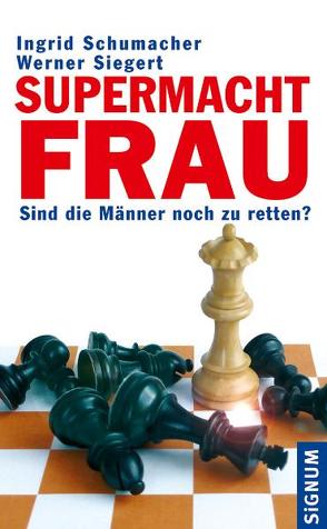 Supermacht Frau von Schumacher,  Ingrid, Siegert,  Werner