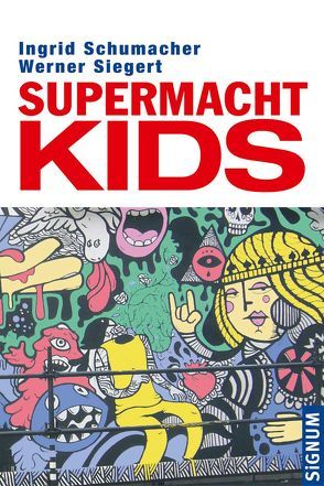 Supermacht KIDS von Schumacher,  Ingrid, Siegert,  Werner