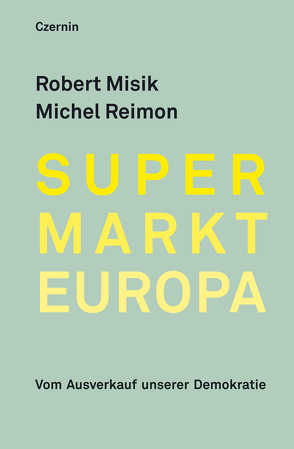 Supermarkt Europa von Misik,  Robert, Reimon,  Michel