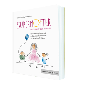 Supermütter – Der etwas andere Ratgeber von Wegner,  Doris, Wirsching,  Stefanie
