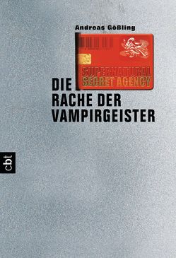 Supernatural Secret Agency – Die Rache der Vampirgeister von Gößling,  Andreas