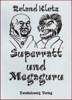 Superratt und Megaguru von Klotz,  Roland