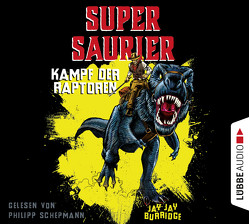 Supersaurier – Kampf der Raptoren von Burridge,  Jay Jay, Schepmann,  Philipp, Schumacher,  Rainer