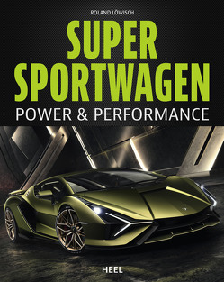 Supersportwagen – Power & Performance von Löwisch,  Roland