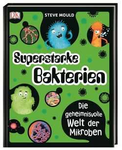 Superstark & superschlau. Superstarke Bakterien von Mould,  Steve