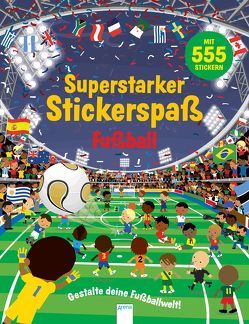 Superstarker Stickerspaß. Fußball von Crisp,  Dan, Kayser,  Anna, Mayes,  Susan