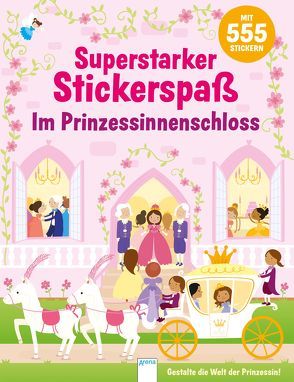Superstarker Stickerspaß. Im Prinzessinnenschloss von Ellis,  Lauren, Mayes,  Susan, Schmidt,  Judith