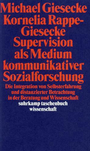 Supervision als Medium kommunikativer Sozialforschung von Giesecke,  Michael, Rappe-Giesecke,  Kornelia