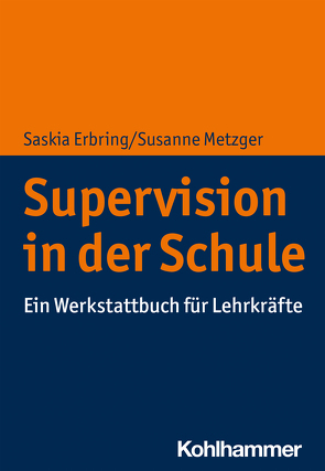 Supervision in der Schule von Erbring,  Saskia, Metzger,  Susanne