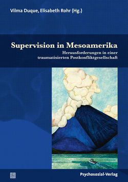 Supervision in Mesoamerika von Barrios,  Ana Elena, Bolaños Valenuela,  José Herbert, Duque,  Vilma, Espinoza Santos,  Gerardo, Figueroa Portillo,  Maricruz, Guerra Ramos,  Perla, Kapteina,  Silka, Pinzón González,  Mónica Esmeralda, Quevedo Castillo,  Yolanda Mariayín, Rohr,  Elisabeth, Souza,  Liliana, Zamudio,  Patricia