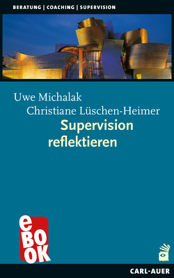 Supervision reflektieren von Lüschen-Heimer,  Christiane, Michalak,  Uwe