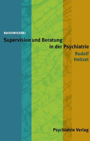 Supervision und Beratung in der Psychiatrie von Heltzel,  Rudolf